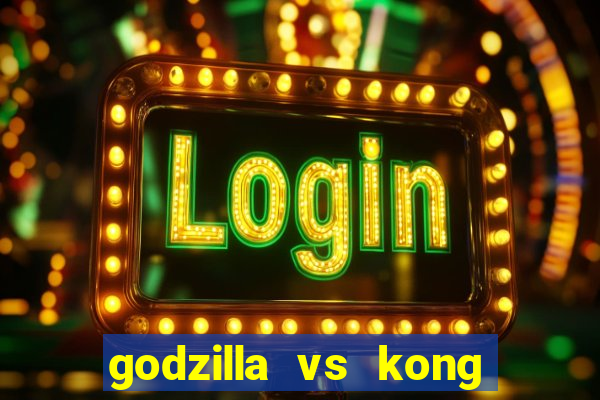 godzilla vs kong filme completo dublado topflix